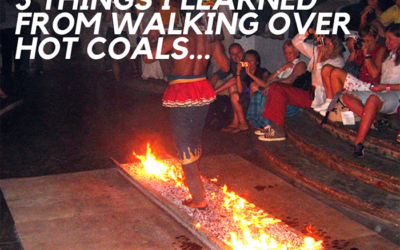 Five Things I learned From Walking Over Burning Coals